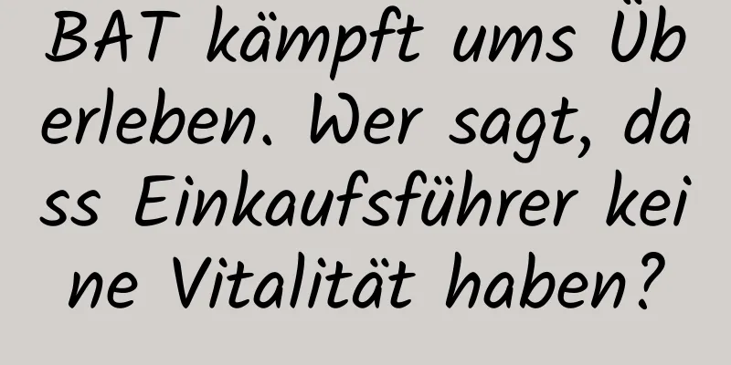BAT kämpft ums Überleben. Wer sagt, dass Einkaufsführer keine Vitalität haben?