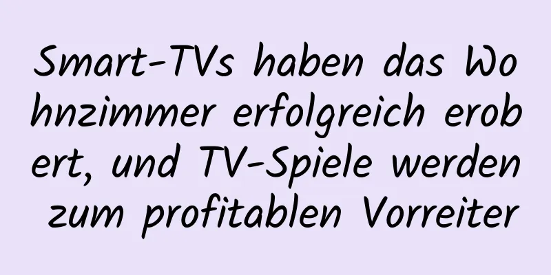 Smart-TVs haben das Wohnzimmer erfolgreich erobert, und TV-Spiele werden zum profitablen Vorreiter
