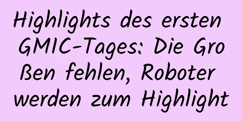 Highlights des ersten GMIC-Tages: Die Großen fehlen, Roboter werden zum Highlight
