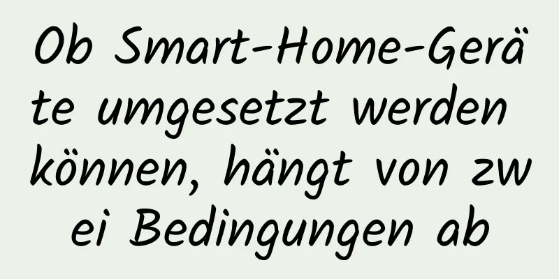 Ob Smart-Home-Geräte umgesetzt werden können, hängt von zwei Bedingungen ab