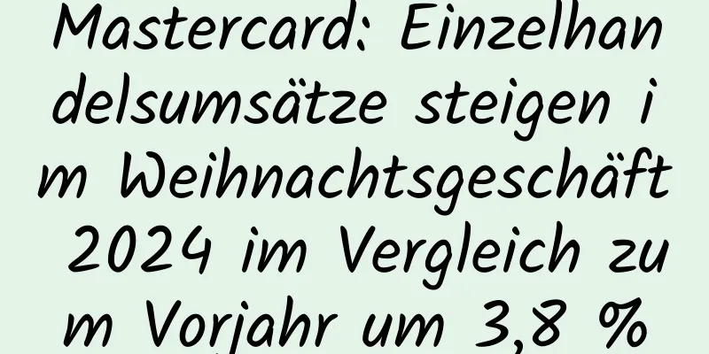 Mastercard: Einzelhandelsumsätze steigen im Weihnachtsgeschäft 2024 im Vergleich zum Vorjahr um 3,8 %