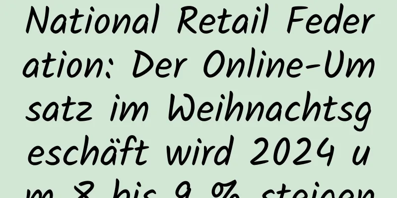 National Retail Federation: Der Online-Umsatz im Weihnachtsgeschäft wird 2024 um 8 bis 9 % steigen