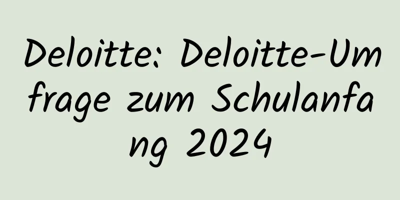 Deloitte: Deloitte-Umfrage zum Schulanfang 2024