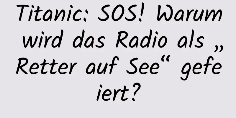 Titanic: SOS! Warum wird das Radio als „Retter auf See“ gefeiert?