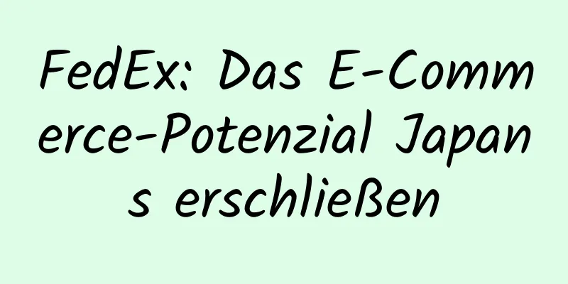 FedEx: Das E-Commerce-Potenzial Japans erschließen