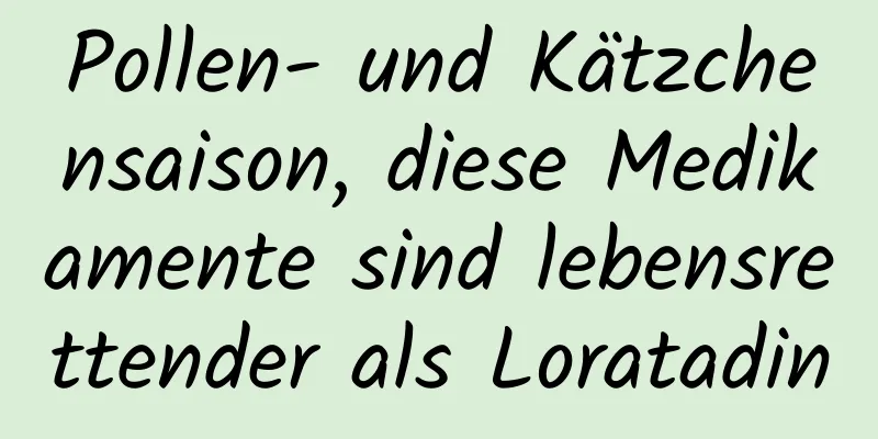 Pollen- und Kätzchensaison, diese Medikamente sind lebensrettender als Loratadin