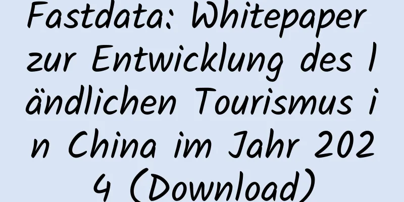 Fastdata: Whitepaper zur Entwicklung des ländlichen Tourismus in China im Jahr 2024 (Download)