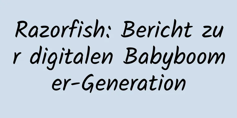 Razorfish: Bericht zur digitalen Babyboomer-Generation