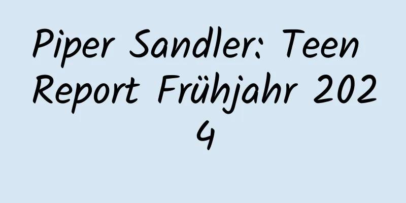 Piper Sandler: Teen Report Frühjahr 2024