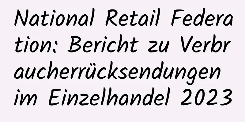 National Retail Federation: Bericht zu Verbraucherrücksendungen im Einzelhandel 2023
