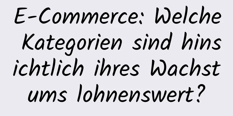 E-Commerce: Welche Kategorien sind hinsichtlich ihres Wachstums lohnenswert?