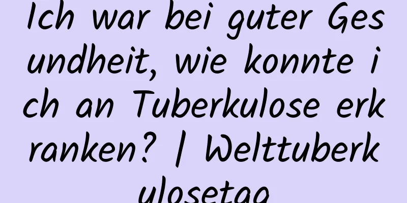Ich war bei guter Gesundheit, wie konnte ich an Tuberkulose erkranken? | Welttuberkulosetag