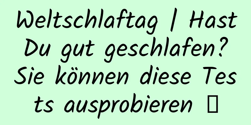 Weltschlaftag | Hast Du gut geschlafen? Sie können diese Tests ausprobieren →