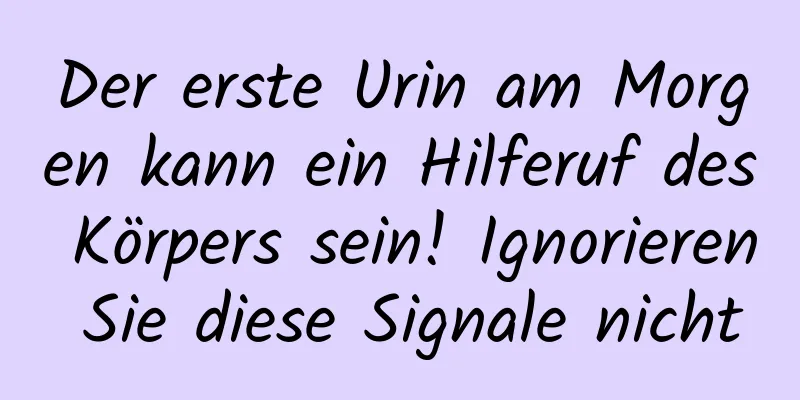 Der erste Urin am Morgen kann ein Hilferuf des Körpers sein! Ignorieren Sie diese Signale nicht
