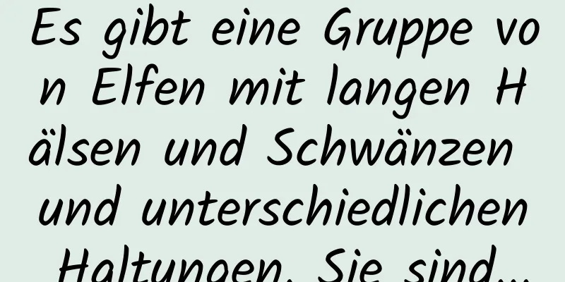 Es gibt eine Gruppe von Elfen mit langen Hälsen und Schwänzen und unterschiedlichen Haltungen. Sie sind...