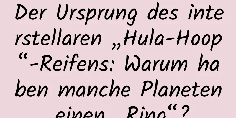 Der Ursprung des interstellaren „Hula-Hoop“-Reifens: Warum haben manche Planeten einen „Ring“?
