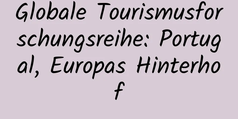 Globale Tourismusforschungsreihe: Portugal, Europas Hinterhof