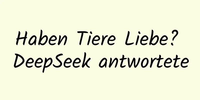 Haben Tiere Liebe? DeepSeek antwortete