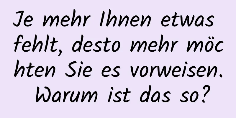 Je mehr Ihnen etwas fehlt, desto mehr möchten Sie es vorweisen. Warum ist das so?