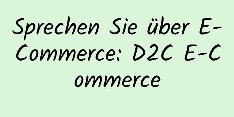 Sprechen Sie über E-Commerce: D2C E-Commerce