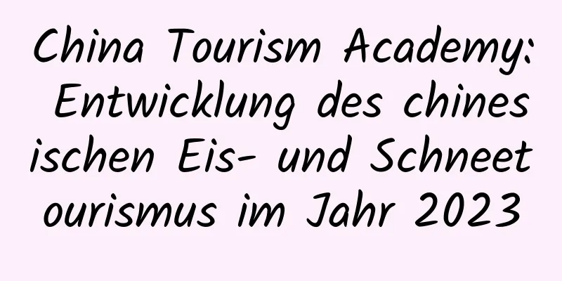 China Tourism Academy: Entwicklung des chinesischen Eis- und Schneetourismus im Jahr 2023