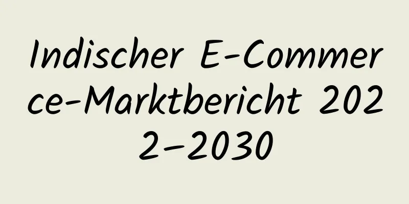 Indischer E-Commerce-Marktbericht 2022–2030