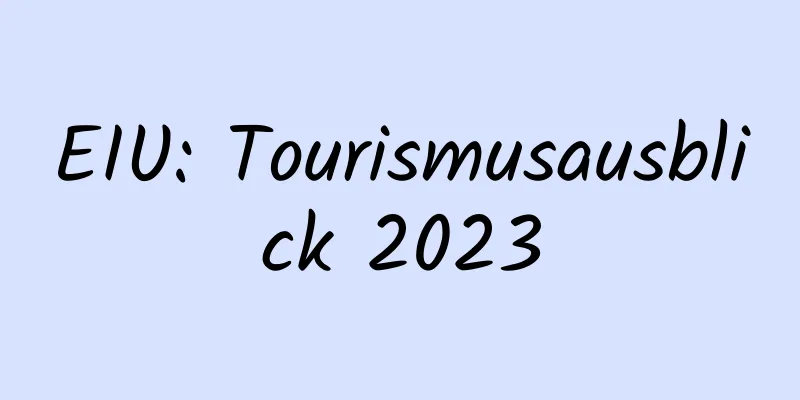 EIU: Tourismusausblick 2023
