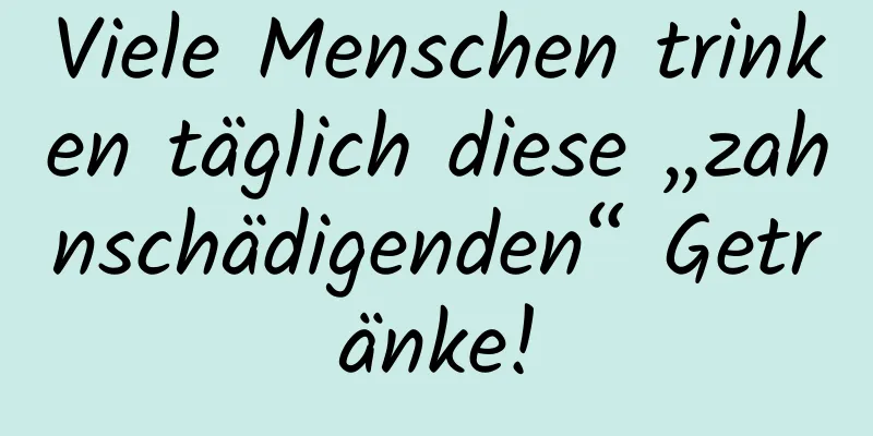 Viele Menschen trinken täglich diese „zahnschädigenden“ Getränke!