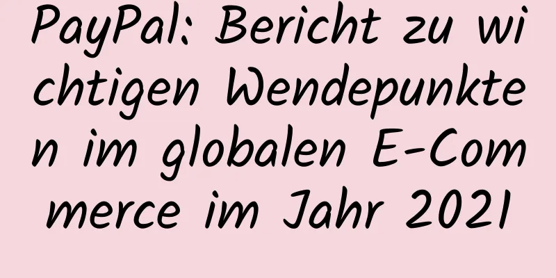 PayPal: Bericht zu wichtigen Wendepunkten im globalen E-Commerce im Jahr 2021