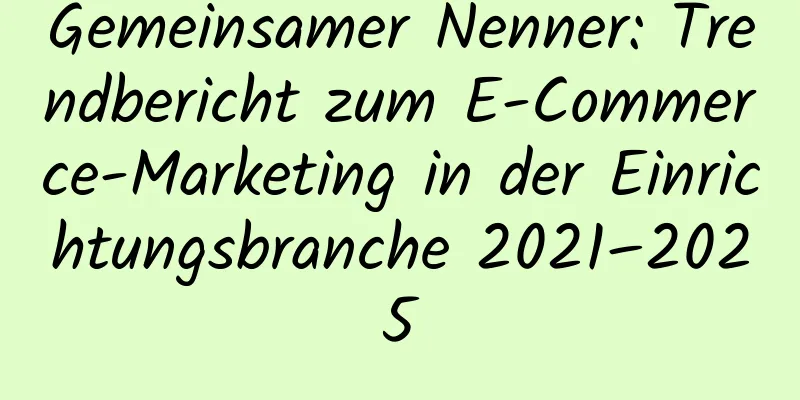 Gemeinsamer Nenner: Trendbericht zum E-Commerce-Marketing in der Einrichtungsbranche 2021–2025