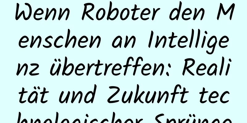 Wenn Roboter den Menschen an Intelligenz übertreffen: Realität und Zukunft technologischer Sprünge