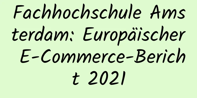 Fachhochschule Amsterdam: Europäischer E-Commerce-Bericht 2021