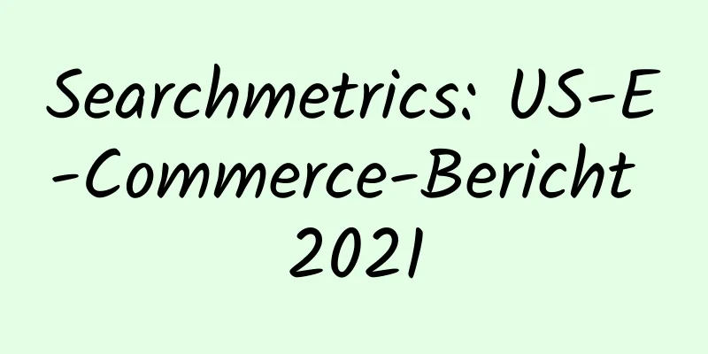 Searchmetrics: US-E-Commerce-Bericht 2021