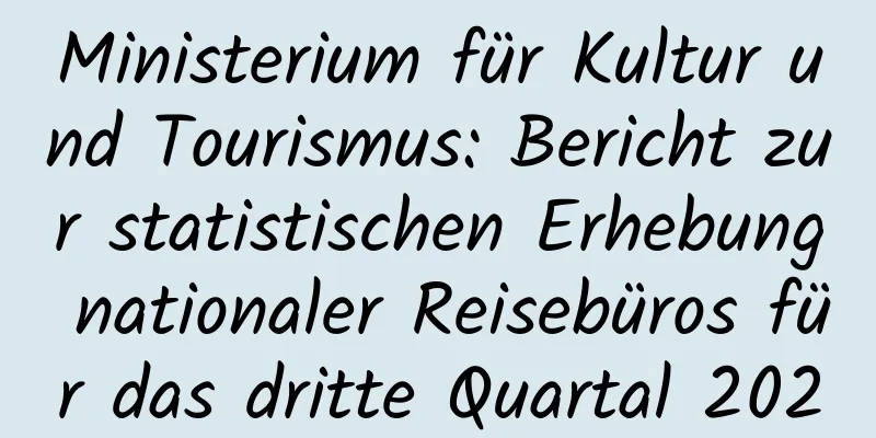 Ministerium für Kultur und Tourismus: Bericht zur statistischen Erhebung nationaler Reisebüros für das dritte Quartal 2020