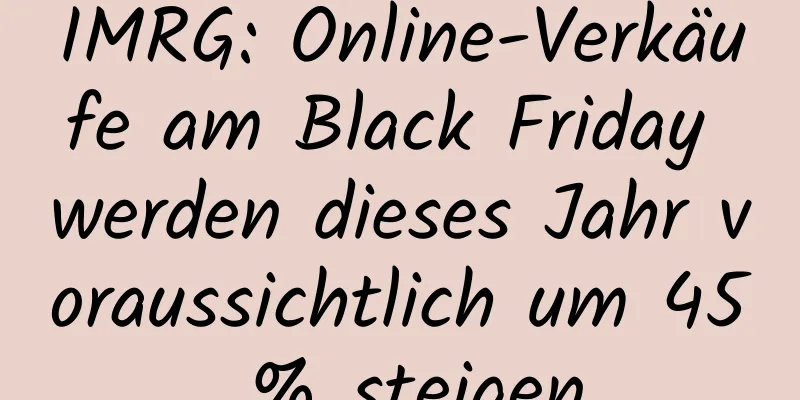 IMRG: Online-Verkäufe am Black Friday werden dieses Jahr voraussichtlich um 45 % steigen