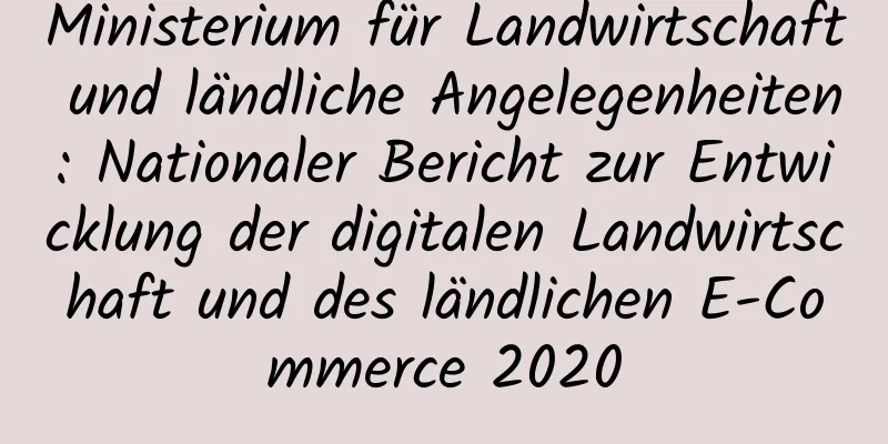 Ministerium für Landwirtschaft und ländliche Angelegenheiten: Nationaler Bericht zur Entwicklung der digitalen Landwirtschaft und des ländlichen E-Commerce 2020