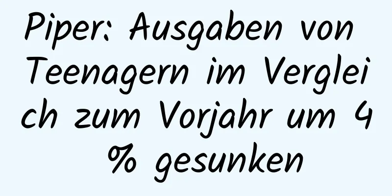 Piper: Ausgaben von Teenagern im Vergleich zum Vorjahr um 4 % gesunken