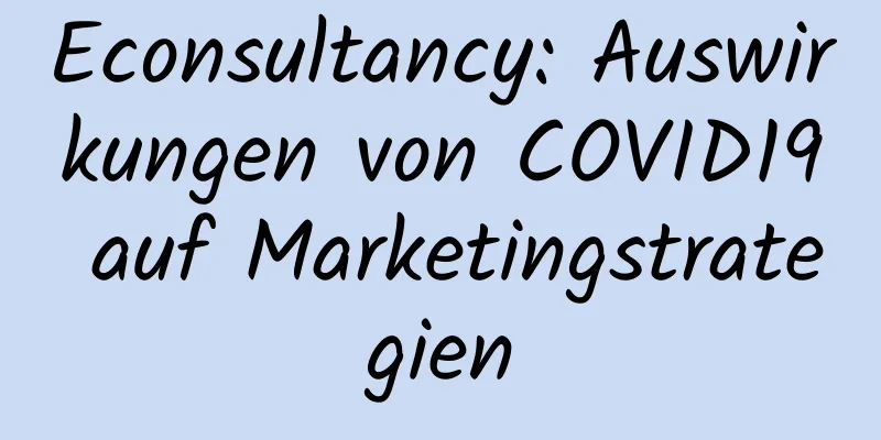 Econsultancy: Auswirkungen von COVID19 auf Marketingstrategien