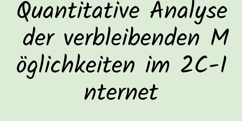 Quantitative Analyse der verbleibenden Möglichkeiten im 2C-Internet