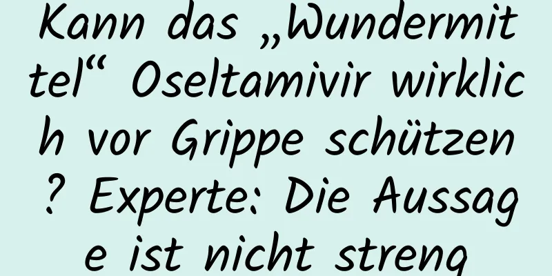 Kann das „Wundermittel“ Oseltamivir wirklich vor Grippe schützen? Experte: Die Aussage ist nicht streng