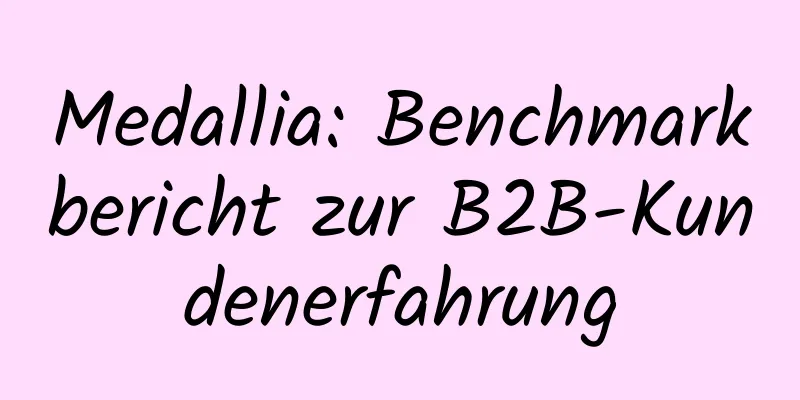 Medallia: Benchmarkbericht zur B2B-Kundenerfahrung