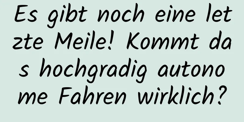 Es gibt noch eine letzte Meile! Kommt das hochgradig autonome Fahren wirklich?