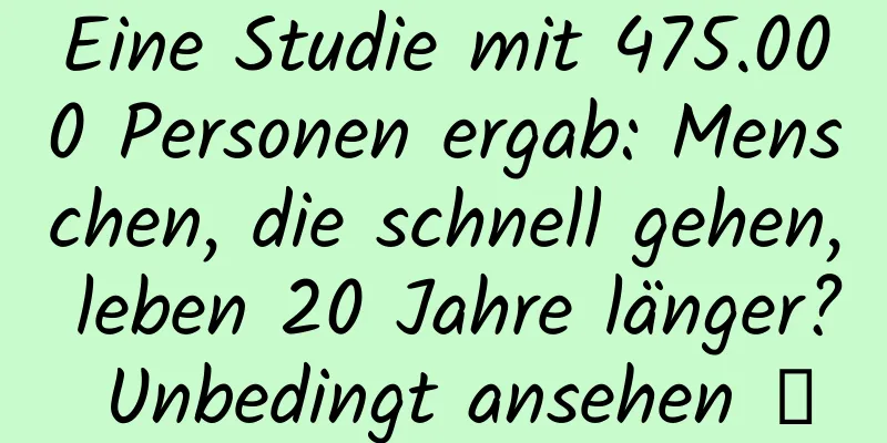Eine Studie mit 475.000 Personen ergab: Menschen, die schnell gehen, leben 20 Jahre länger? Unbedingt ansehen →