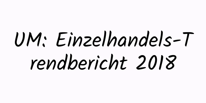 UM: Einzelhandels-Trendbericht 2018