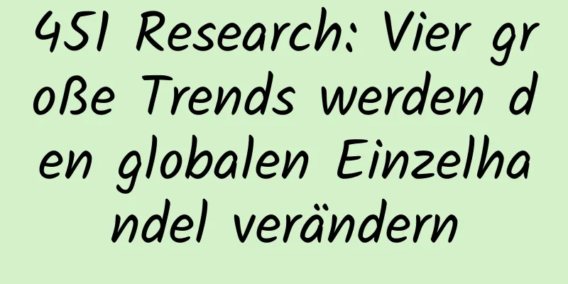 451 Research: Vier große Trends werden den globalen Einzelhandel verändern