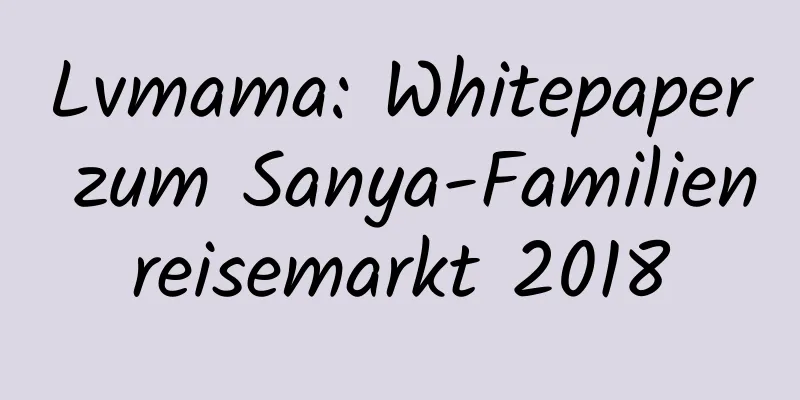 Lvmama: Whitepaper zum Sanya-Familienreisemarkt 2018
