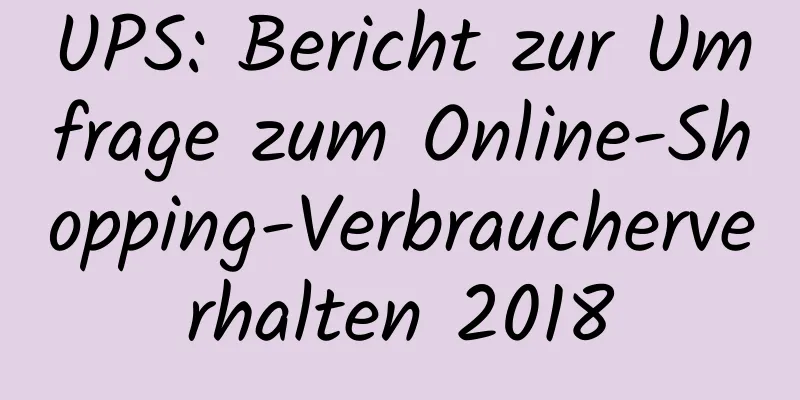 UPS: Bericht zur Umfrage zum Online-Shopping-Verbraucherverhalten 2018