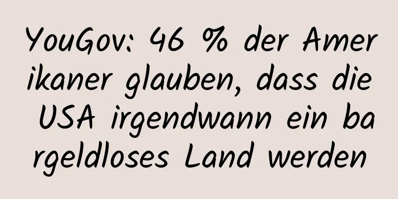 YouGov: 46 % der Amerikaner glauben, dass die USA irgendwann ein bargeldloses Land werden