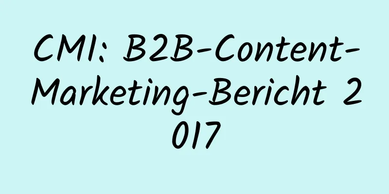 CMI: B2B-Content-Marketing-Bericht 2017