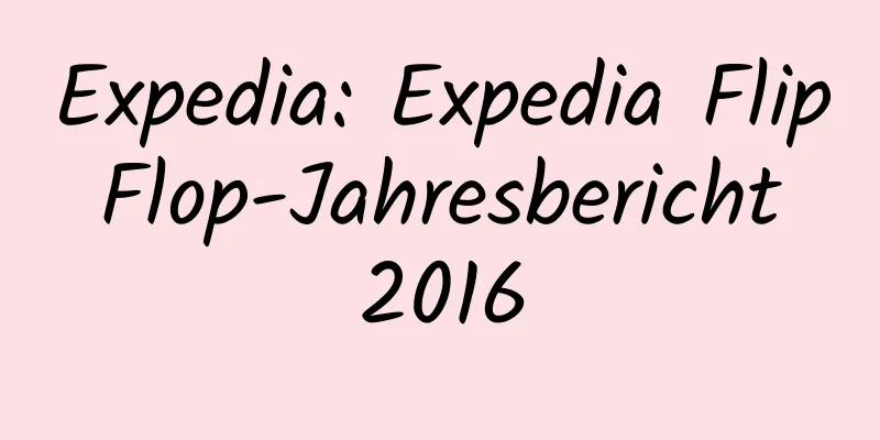 Expedia: Expedia Flip Flop-Jahresbericht 2016